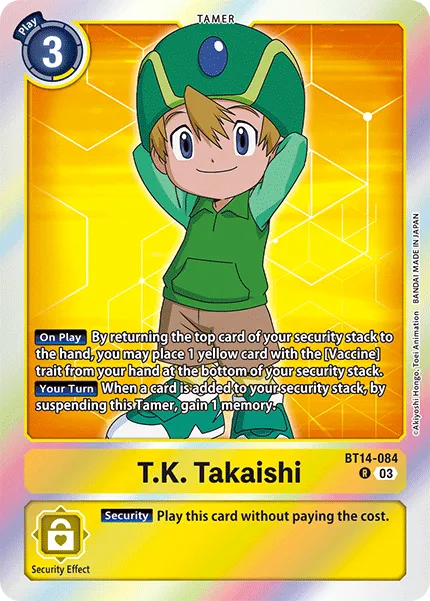 T.K. Takaishi	Rare	BT14-084 R